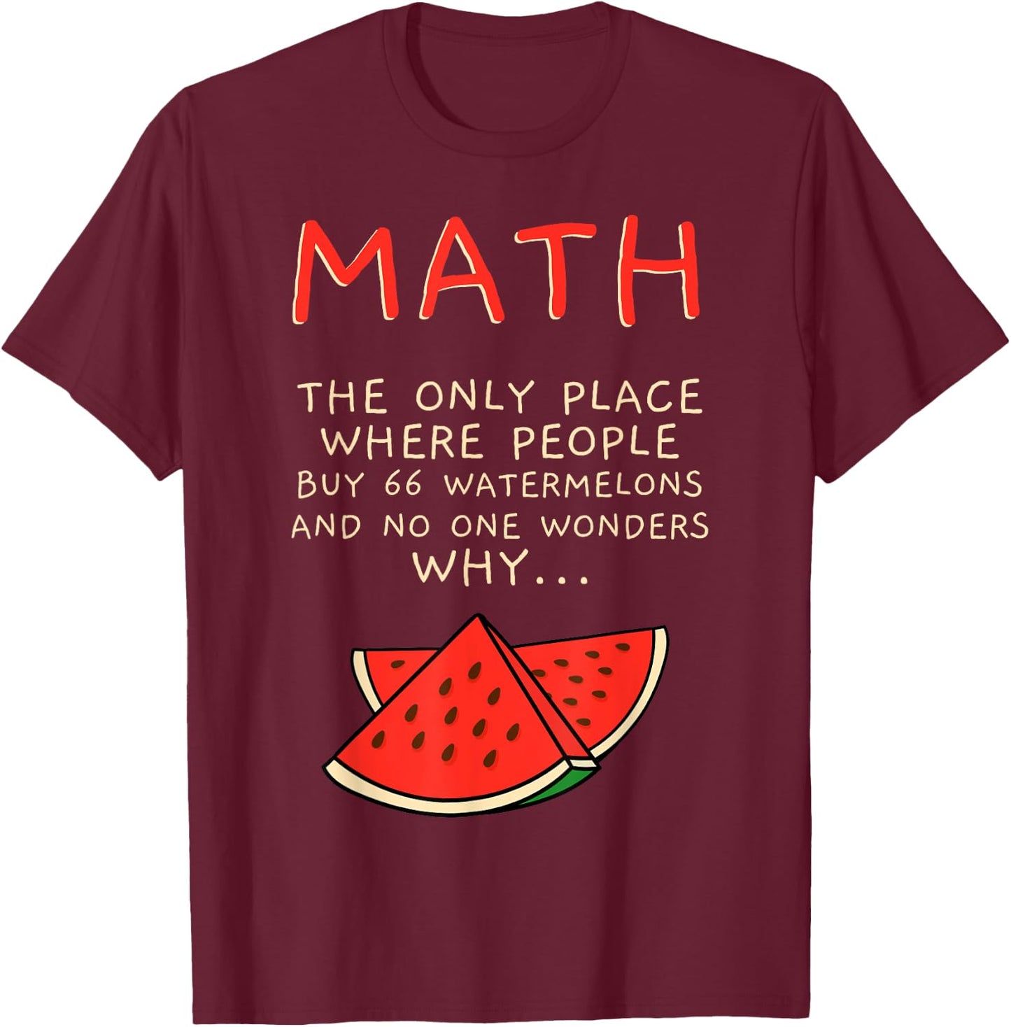 Math And Watermelons Mathematics Calculation Numbers T-Shirt - T-Shirt | Maroon