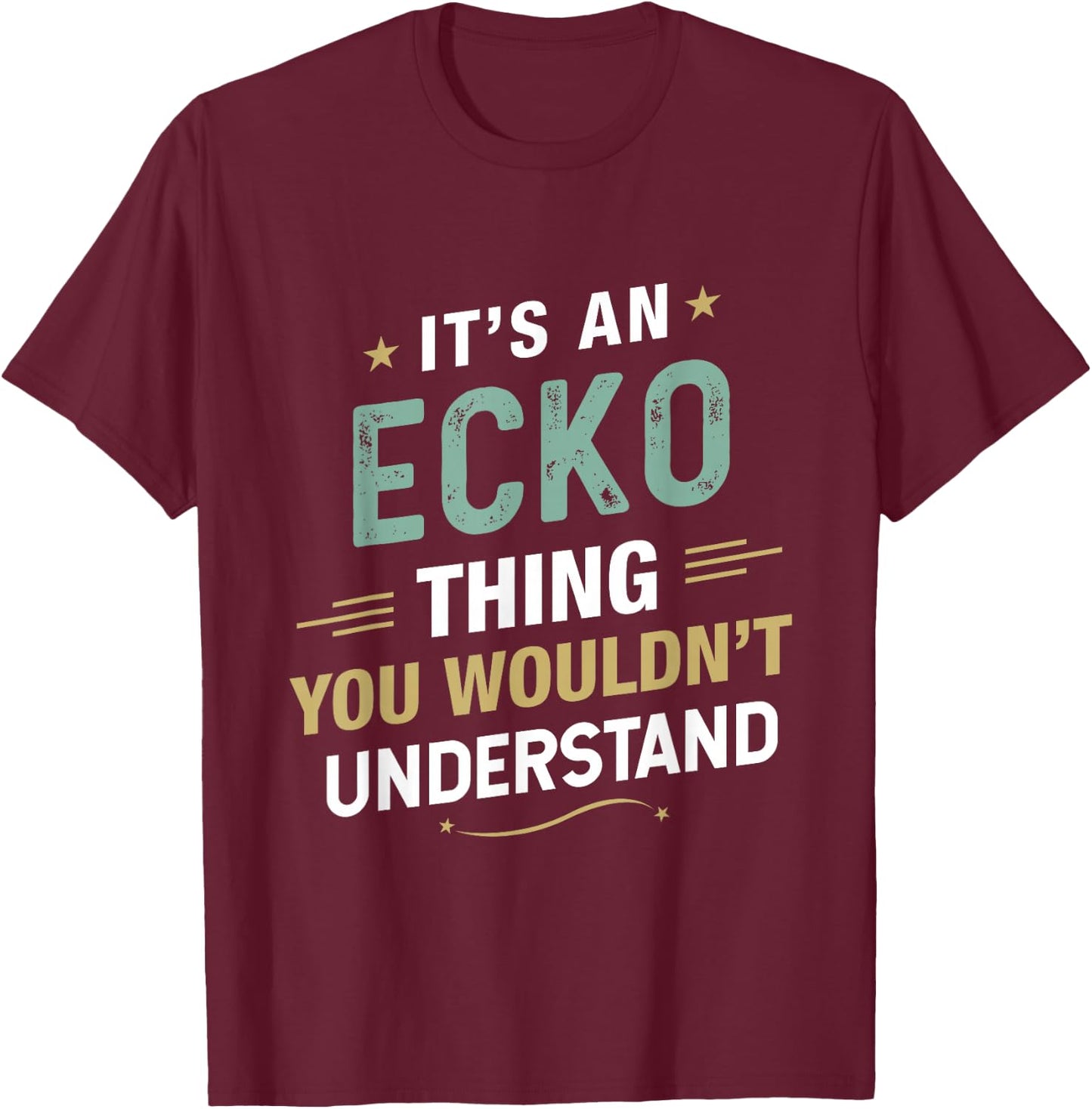 It’s an ECKO Thing You Wouldn’t Understand First Name T-Shirt - T-Shirt | Maroon