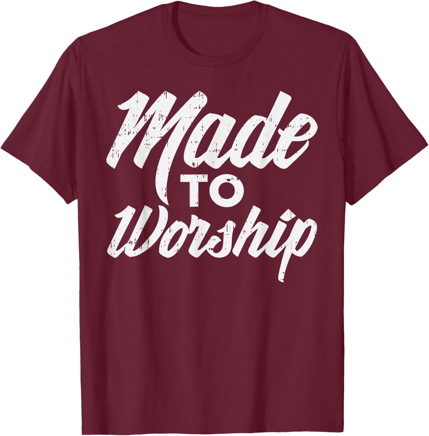 Made To Worship Jesus Christian Catholic Religion God Gift T-Shirt - T-Shirt | Maroon