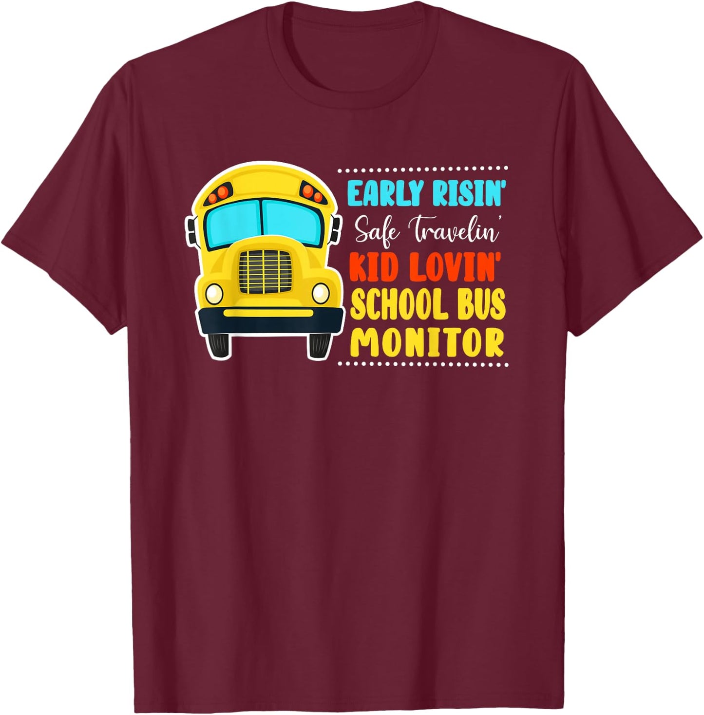 Early Risin' Safe Travelin' Kid Lovin' School Bus Monitor T-Shirt - T-Shirt | Maroon