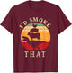 I'd Smoke That Funny BBQ Vintage Meat Smoker Grill Dinosaur T-Shirt - T-Shirt | Maroon