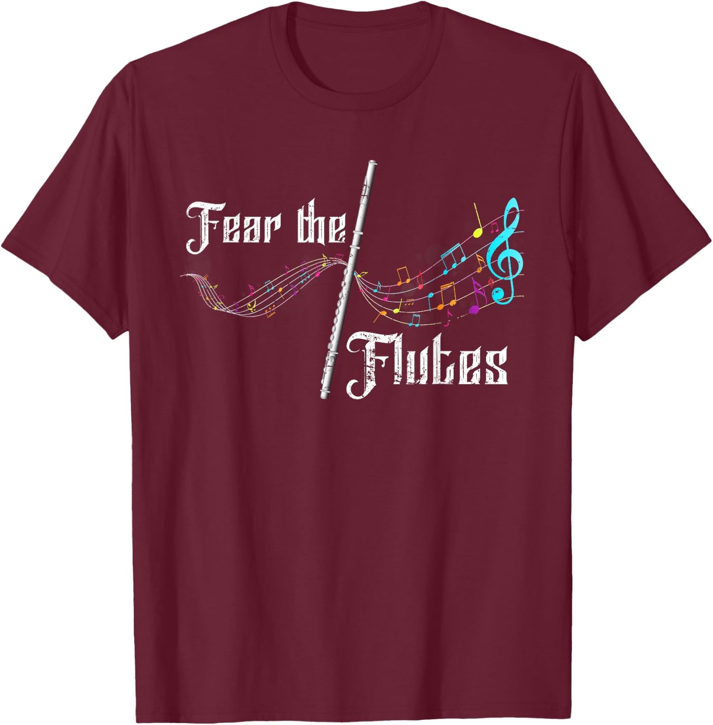 Funny Fear The Flutes Flutist Gift Classical Music Flute T-Shirt - T-Shirt | Maroon