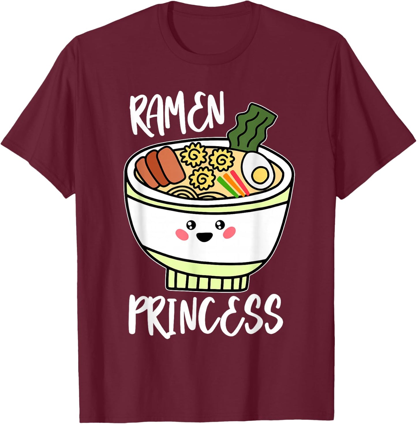 Ramen Princess Cute Kawaii Asian Noodle Girls Gift T-Shirt - T-Shirt | Maroon