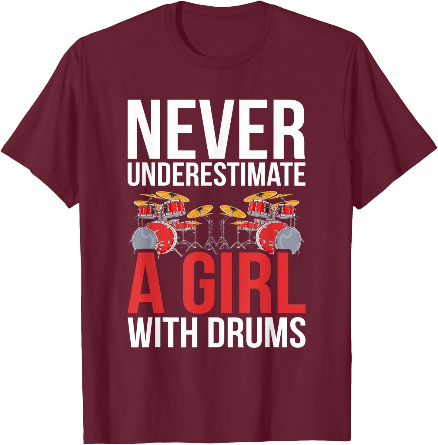 Drummer Women Gift Never Underestimate A Girl With Drums T-Shirt - T-Shirt | Maroon