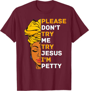 Please Don't Try Me Try Jesus Black Girl Magic Melanin Women T-Shirt - T-Shirt | Maroon