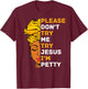 Please Don't Try Me Try Jesus Black Girl Magic Melanin Women T-Shirt - T-Shirt | Maroon