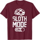 Sloth Mode On T-Shirt - T-Shirt | Maroon