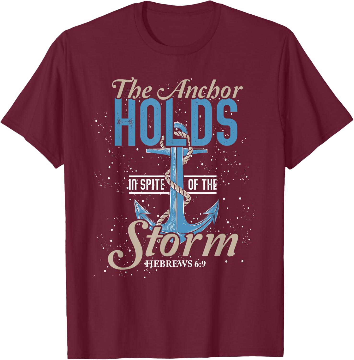 The Anchor Holds In Spite Of The Storm Prayer T-Shirt - T-Shirt | Maroon