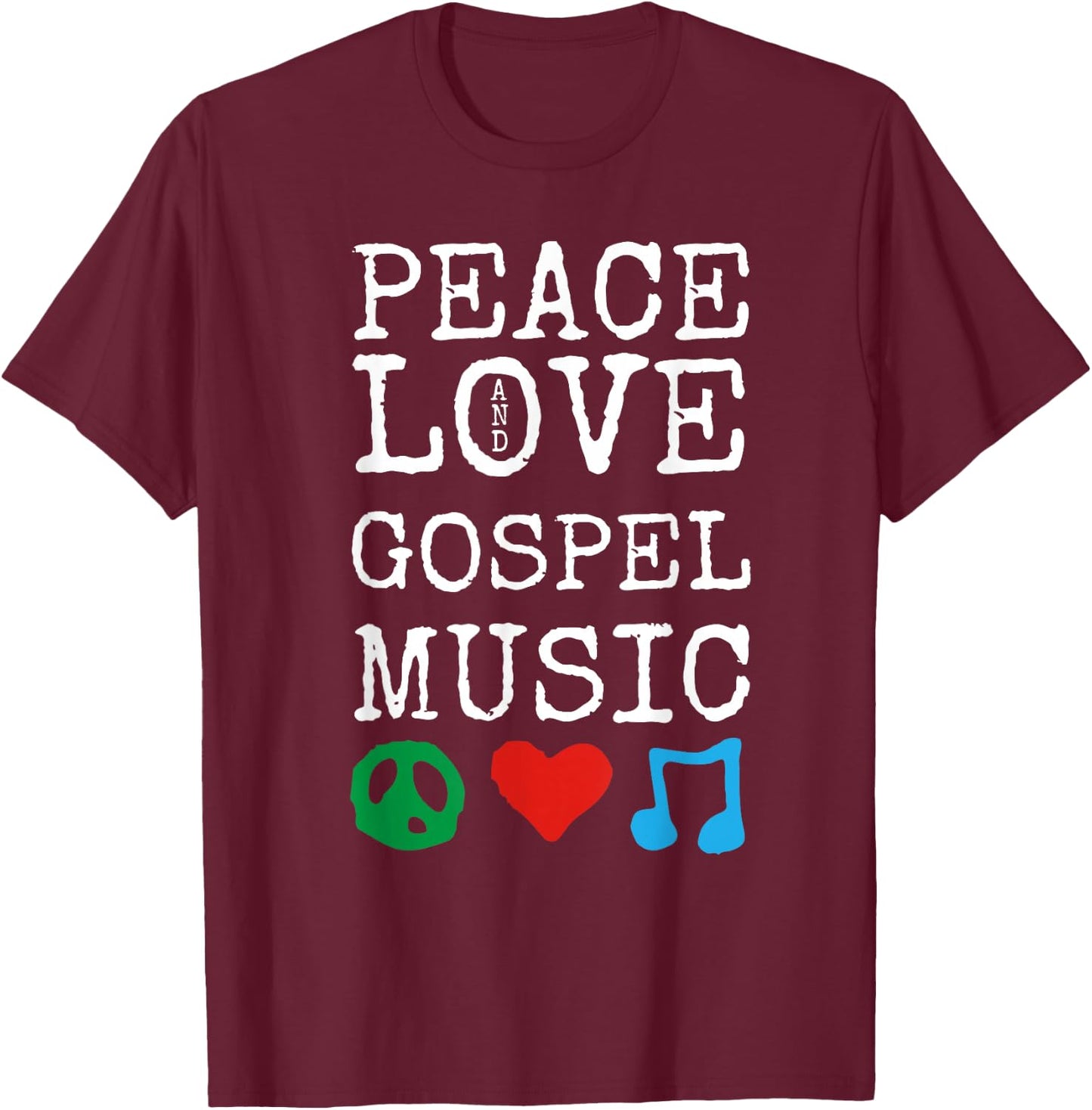 Peace, Love and Gospel Music Stuff | Christian Gospel T-Shirt - T-Shirt | Maroon