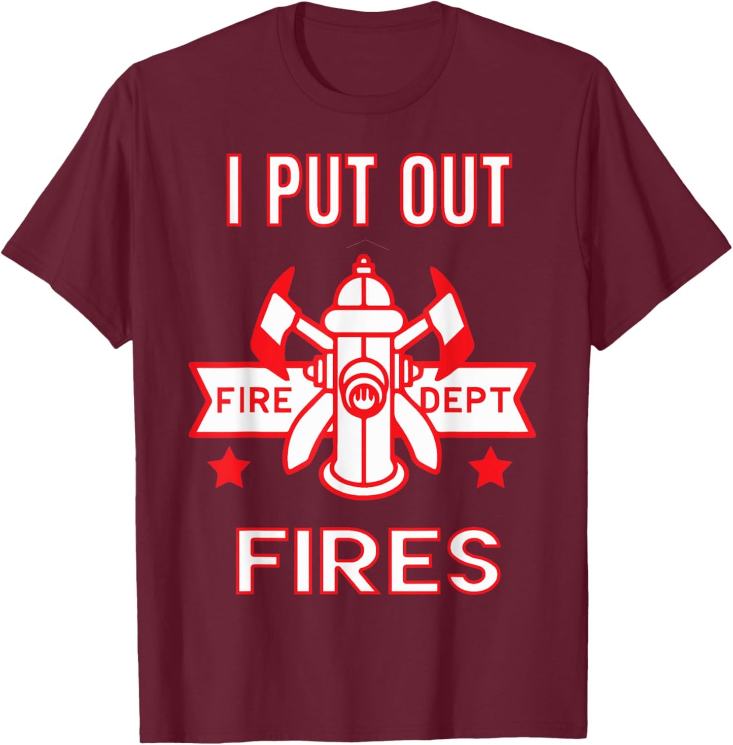 Halloween Costume Funny Firefighter I Put Out Fires Firemen T-Shirt - T-Shirt | Maroon