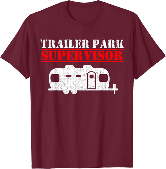 Trailer Park Supervisor Manager Camping Campground Gift T-Shirt - T-Shirt | Maroon