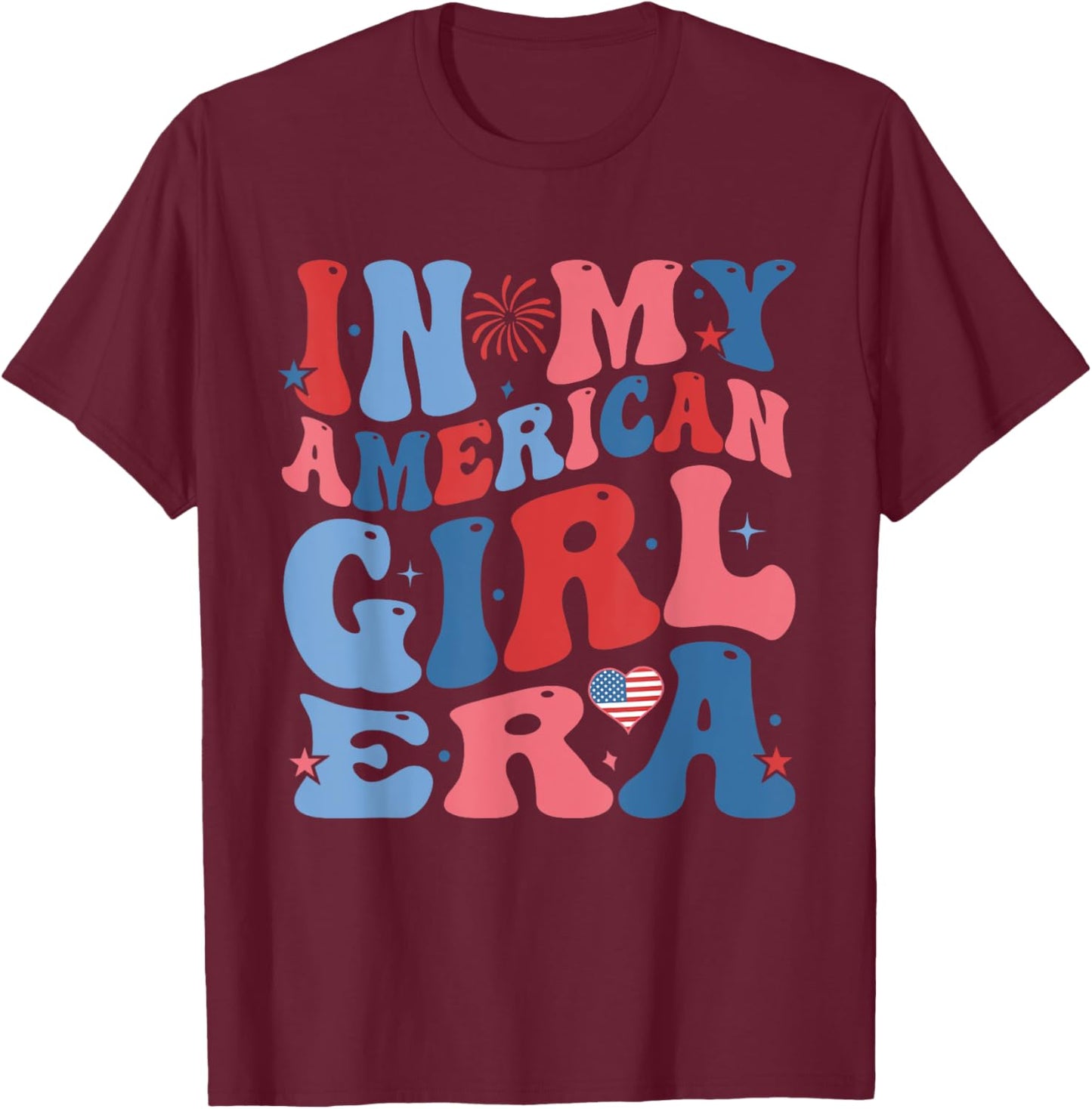 Groovy In My American Girl Era Funny 4th Of July T-Shirt - T-Shirt | Maroon