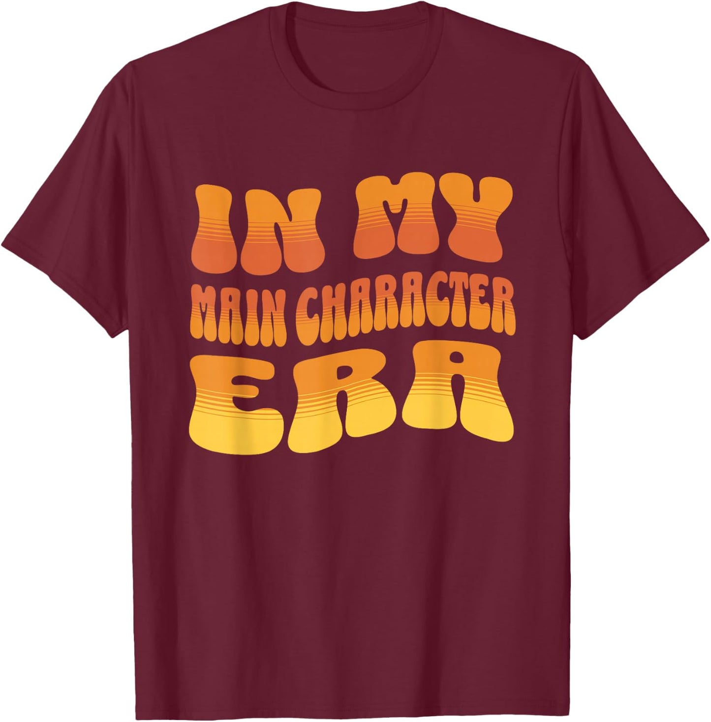 In My Main Character Era T-Shirt - T-Shirt | Maroon