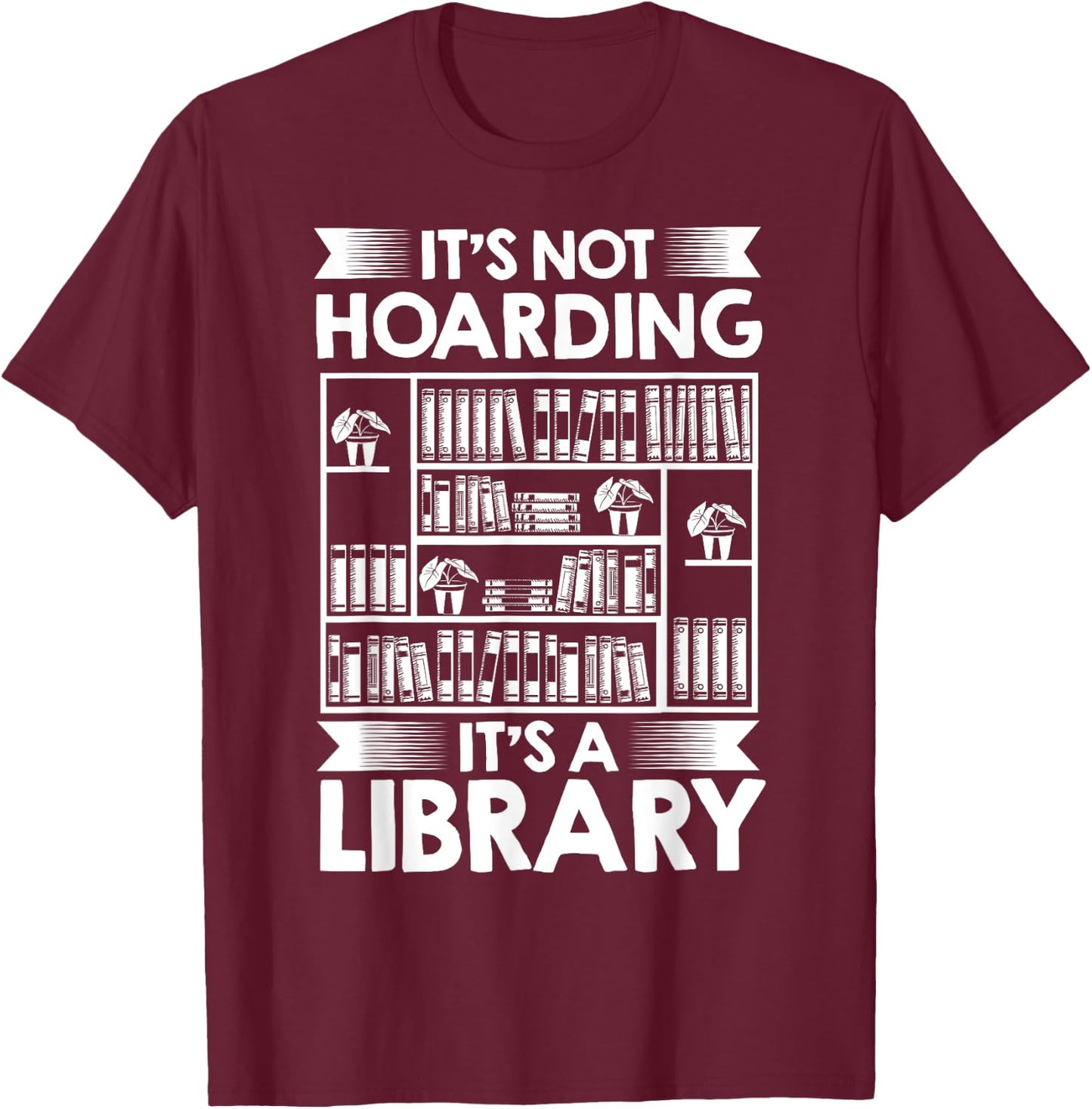 It's Not Hoarding Library Book Collecting Book Librarian T-Shirt - T-Shirt | Maroon