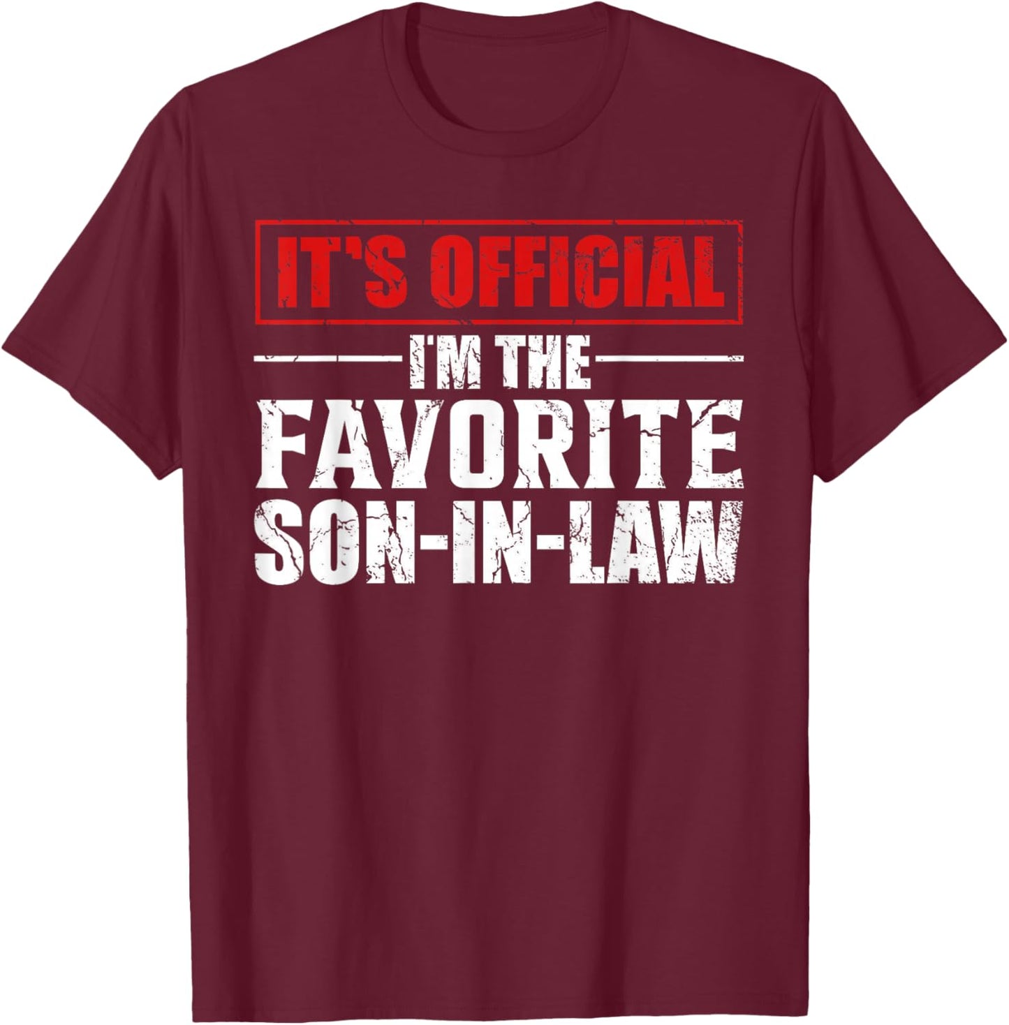 Funny Son In-Law, It's Official I'm The Favorite Son In-Law T-Shirt - T-Shirt | Maroon