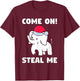Come on! Steal me - White elephant in Office Party T-Shirt - T-Shirt | Maroon