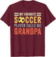 My Favorite Soccer Player Calls Me Grandpa Soccer T-Shirt - T-Shirt | Maroon
