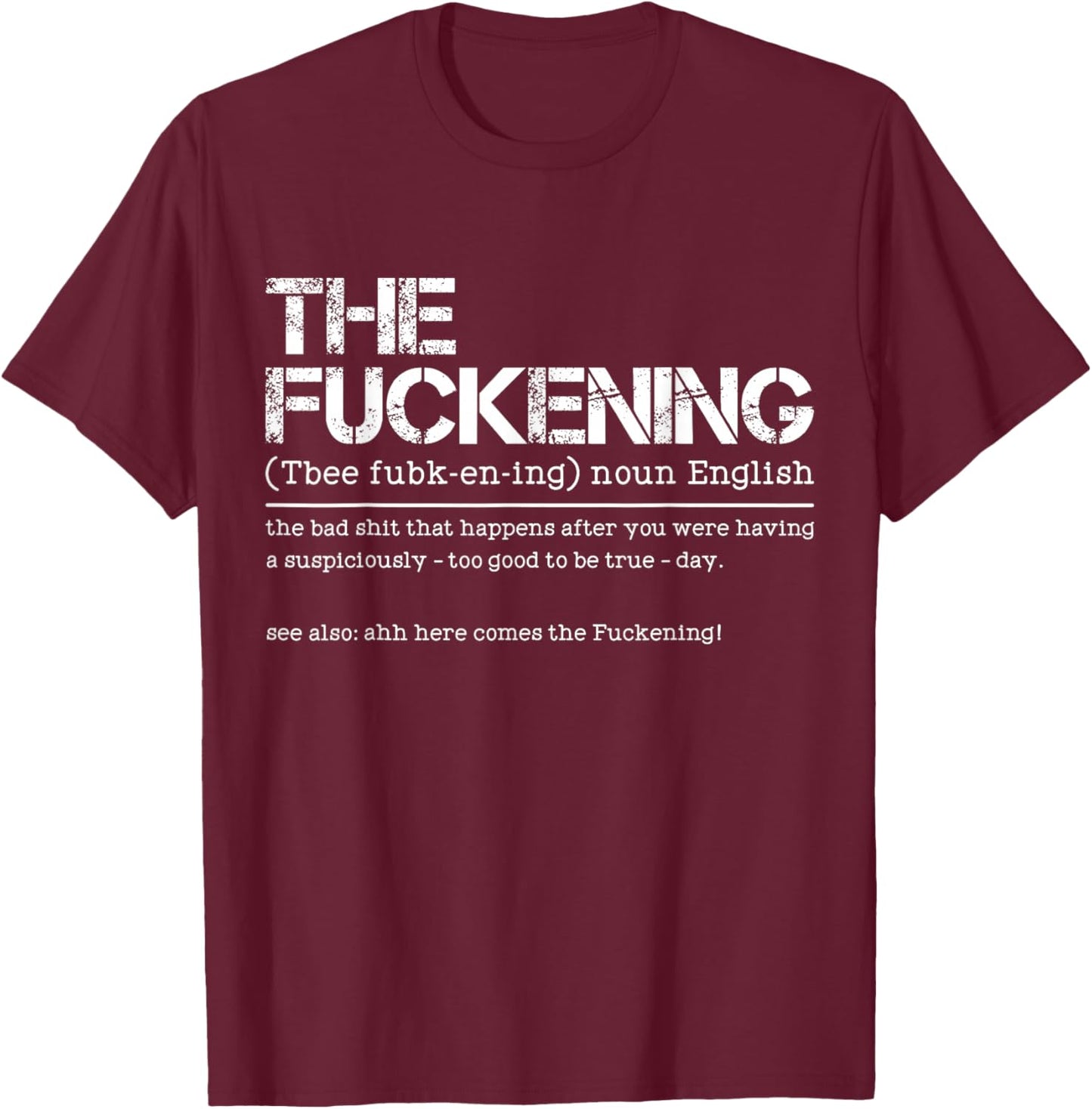 The Fuckening Noun English The Bad Shit That Happens T-Shirt - T-Shirt | Maroon