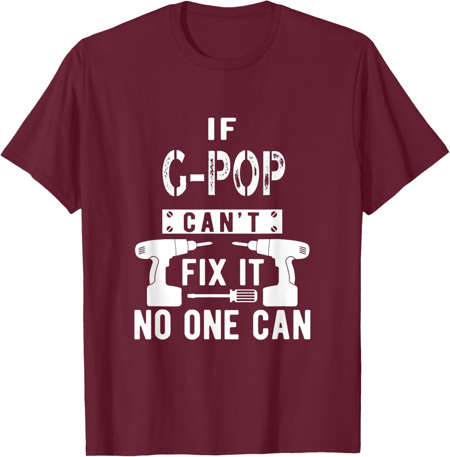 If G-Pop Can't Fix It No One Can Grandpa T-Shirt - T-Shirt | Maroon