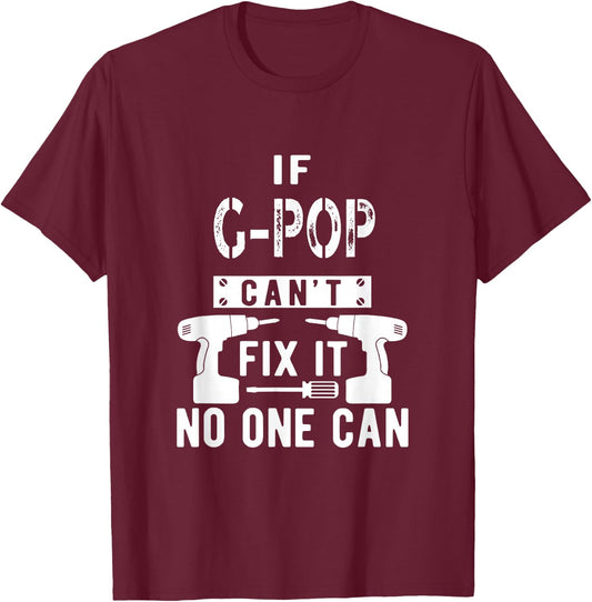 If G-Pop Can't Fix It No One Can Grandpa T-Shirt - T-Shirt | Maroon
