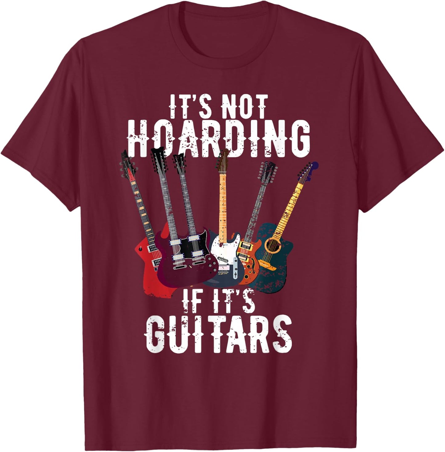 It's Not Hoarding If Its Guitars Vintage funny lovers Guitar T-Shirt - T-Shirt | Maroon