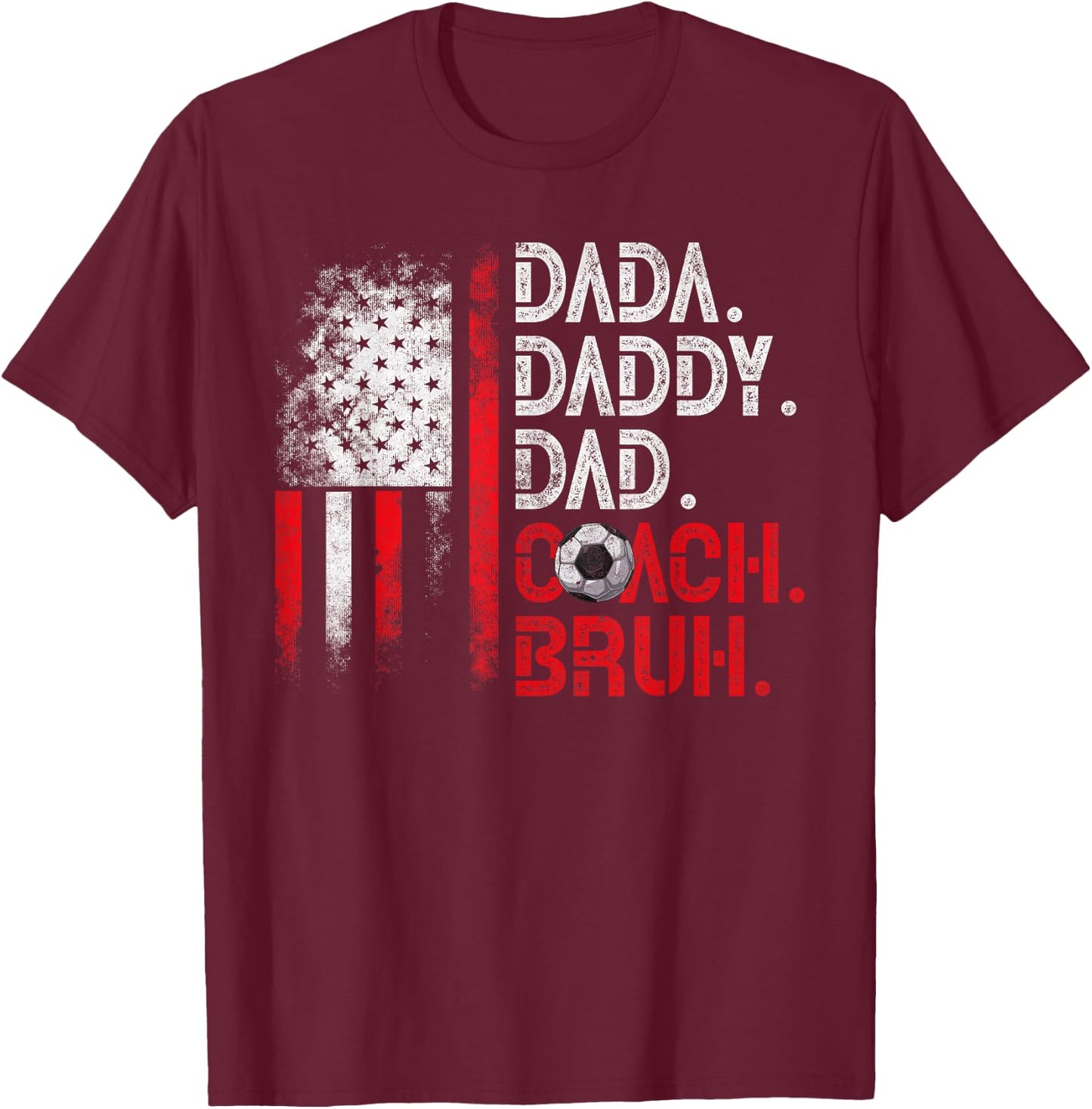 Dada Daddy Dad Coach Bruh Soccer Dad USA Flag Fathers Day Women Kids Men T-Shirt - T-Shirt | Maroon