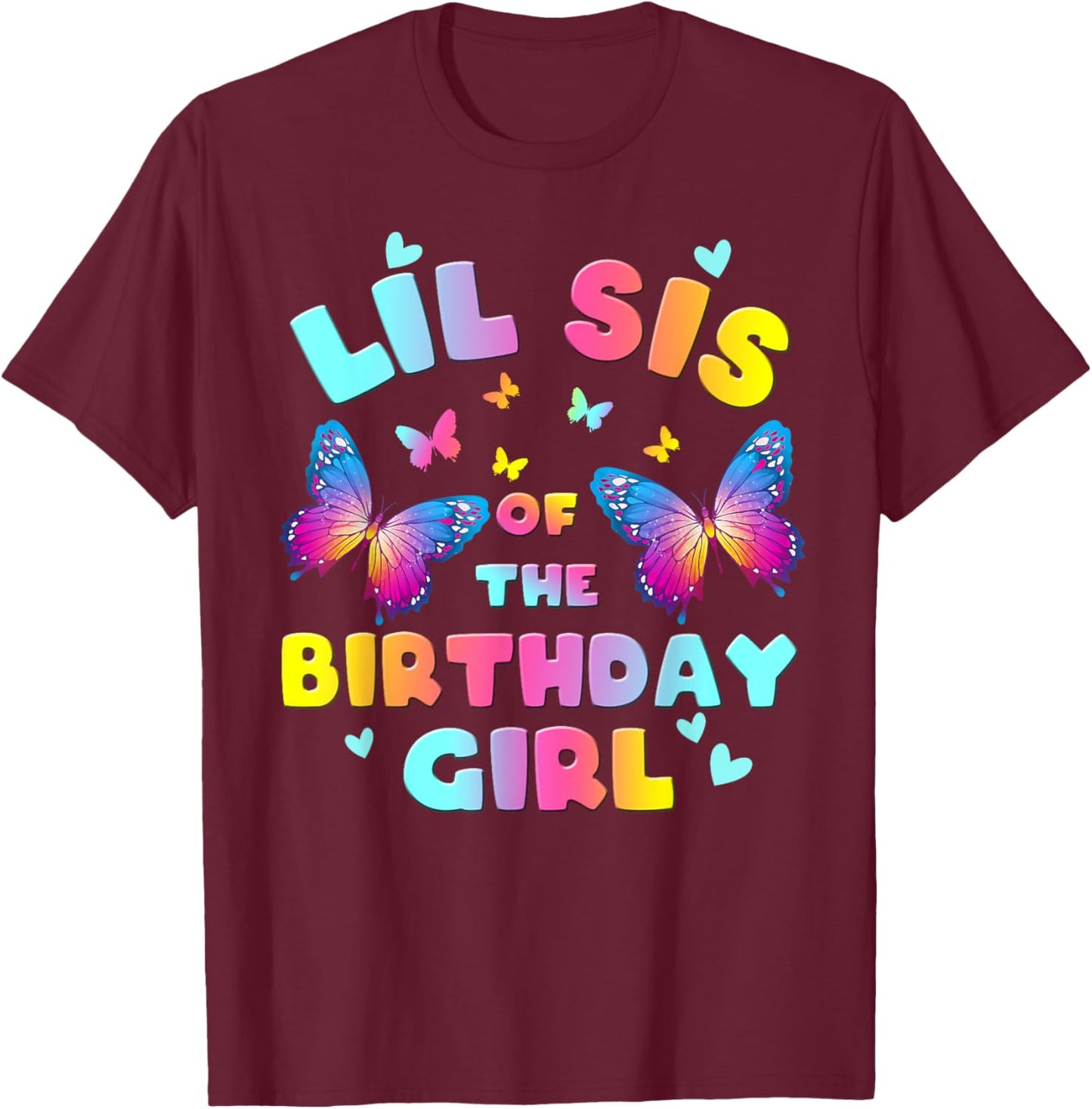Lil Sis of The Birthday Girl Butterfly Party Matching Family T-Shirt - T-Shirt | Maroon