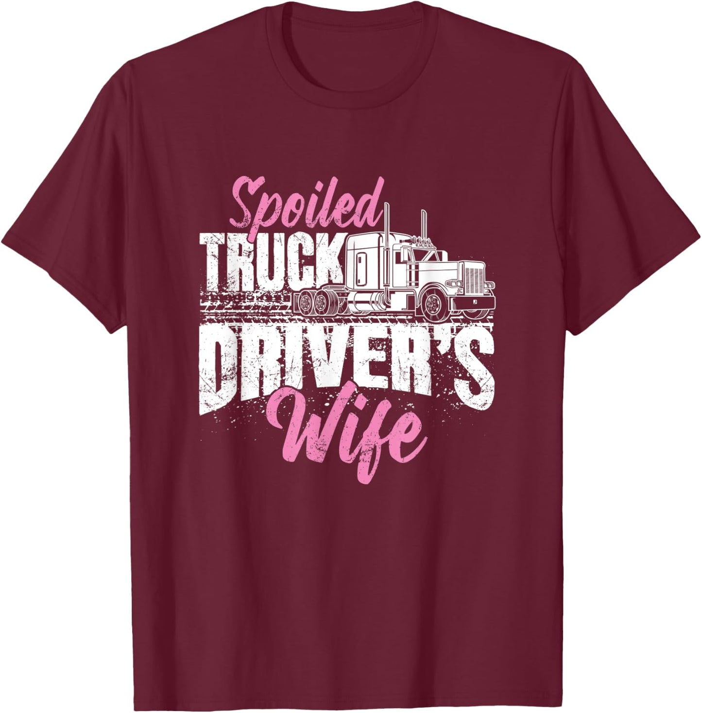 Funny Trucker's Wife Gift Spoiled Truck Driver's Wife T-Shirt - T-Shirt | Maroon
