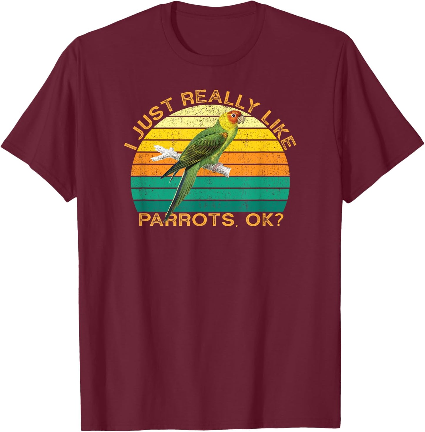 Parrot Funny Animal Quote With Vintage Shape Design T-Shirt - T-Shirt | Maroon