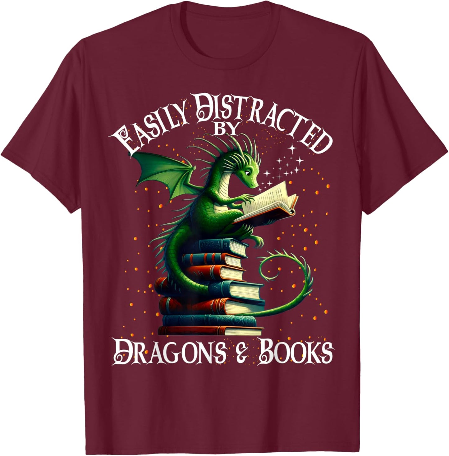Easily Distracted by Dragons and Books T-Shirt - T-Shirt | Maroon