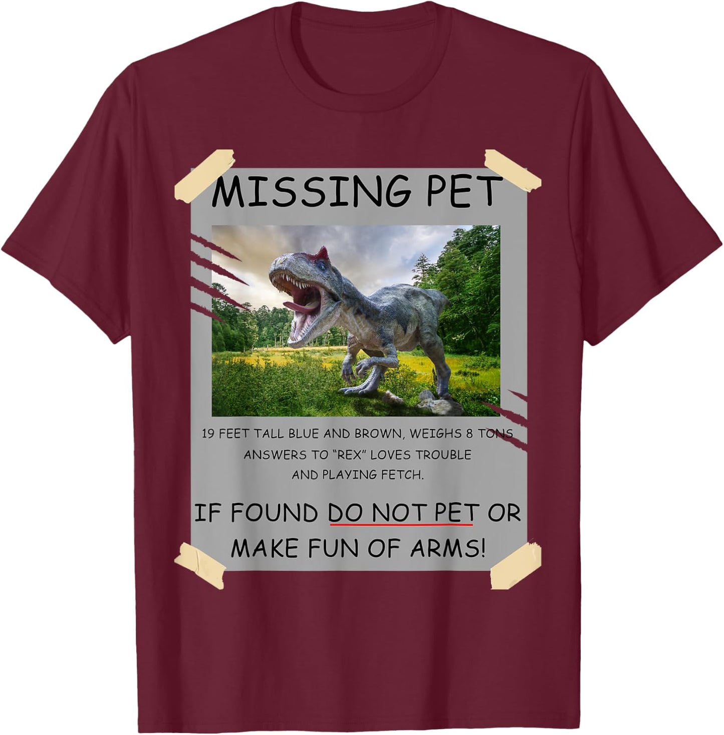 Funny Missing Pet T-Rex Dinosaur Lover Gift T-Shirt - T-Shirt | Maroon
