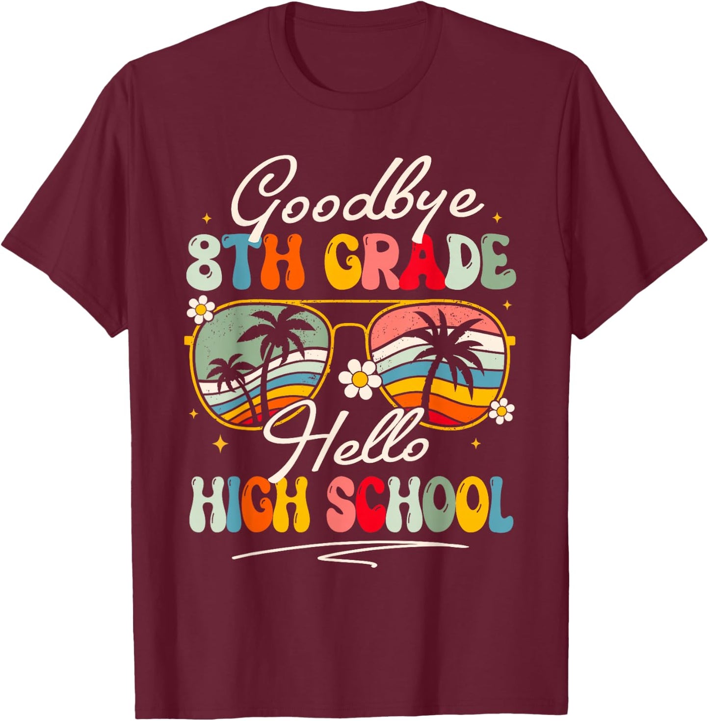 Groovy Goodbye 8th Grade Hello High School Summer Student T-Shirt - T-Shirt | Maroon