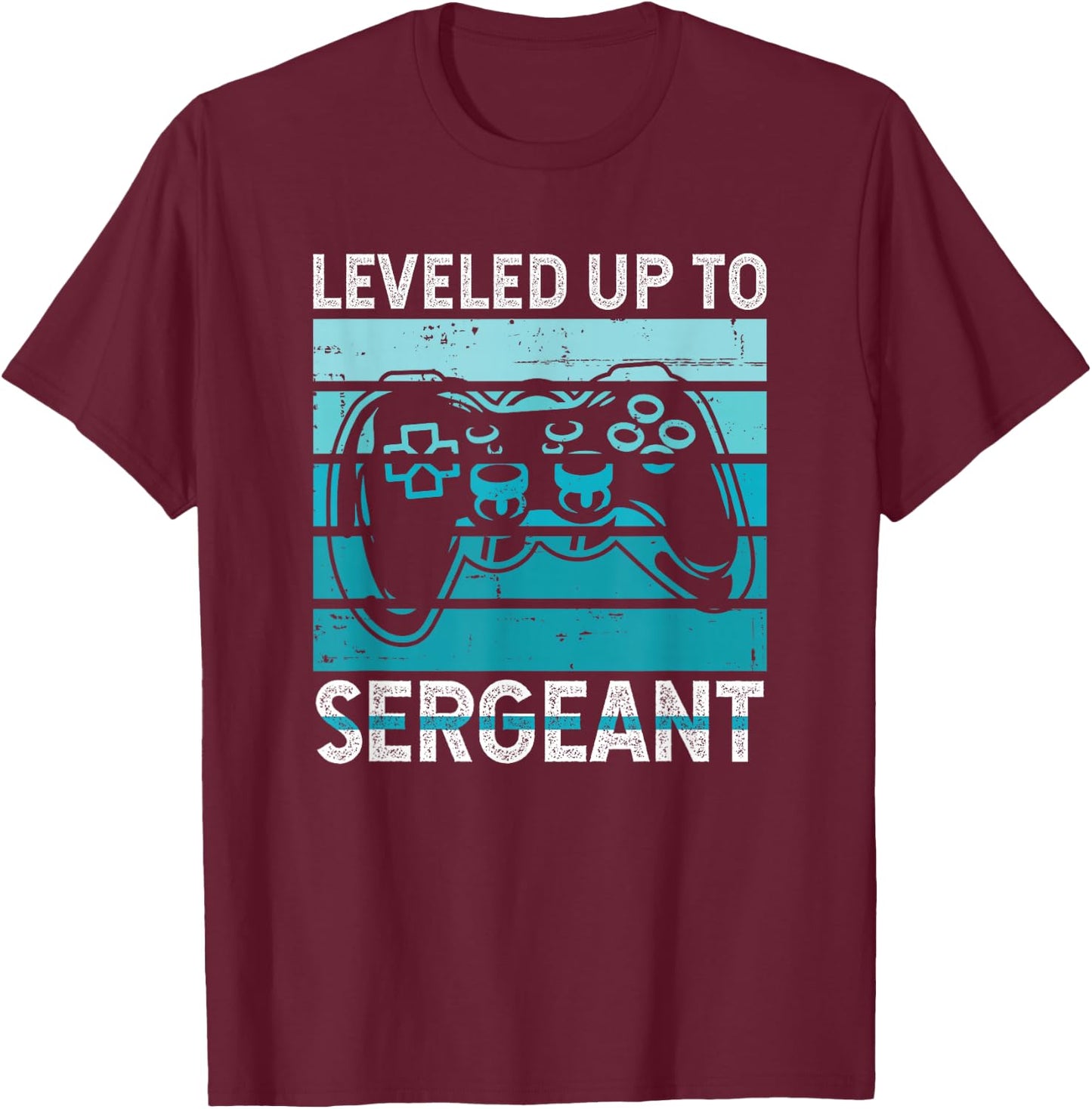 Leveled Up to Sergeant T-Shirt - T-Shirt | Maroon