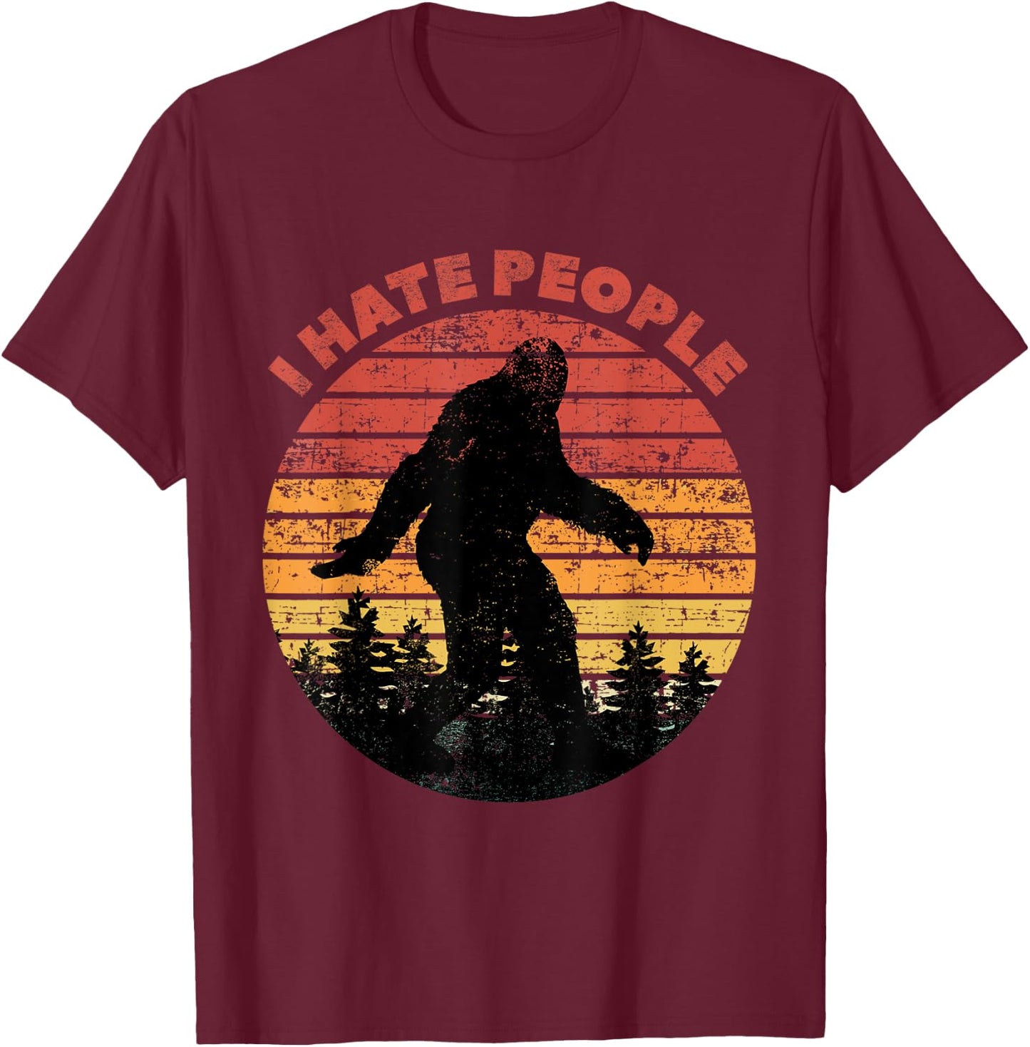 I Hate People Bigfoot Funny Sasquatch Yeti Saying Vintage T-Shirt - T-Shirt | Maroon