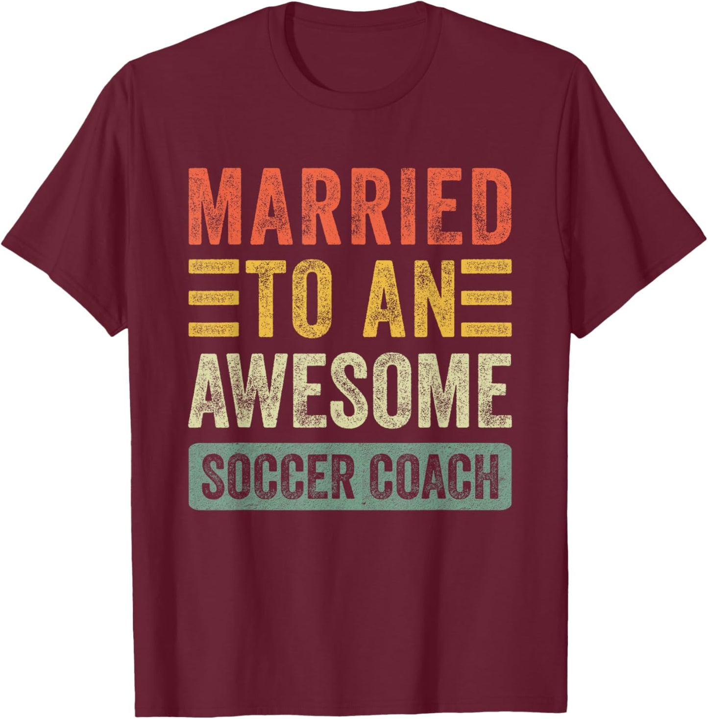 Married to an Awesome Soccer Coach Funny Husband Wife T-Shirt - T-Shirt | Maroon