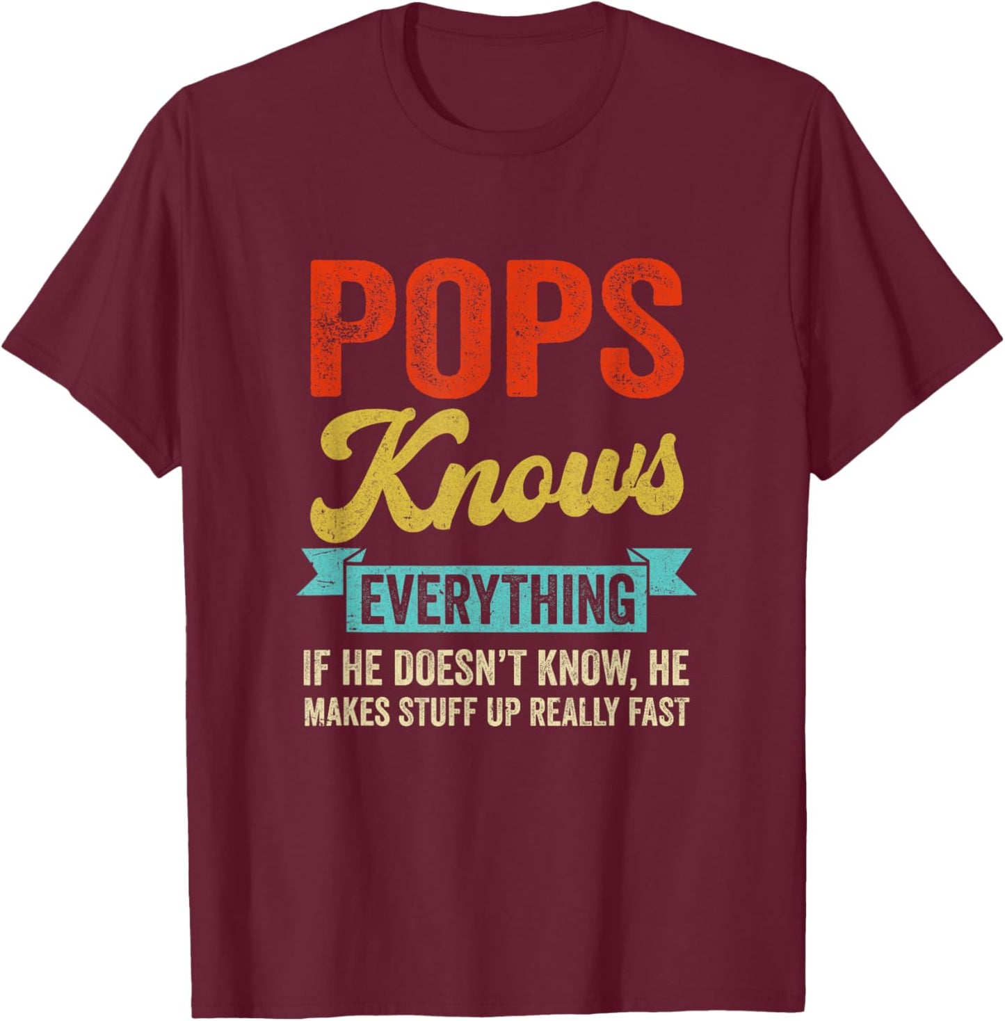 Pops Knows Everything Funny Father's Day Pops T-Shirt - T-Shirt | Maroon