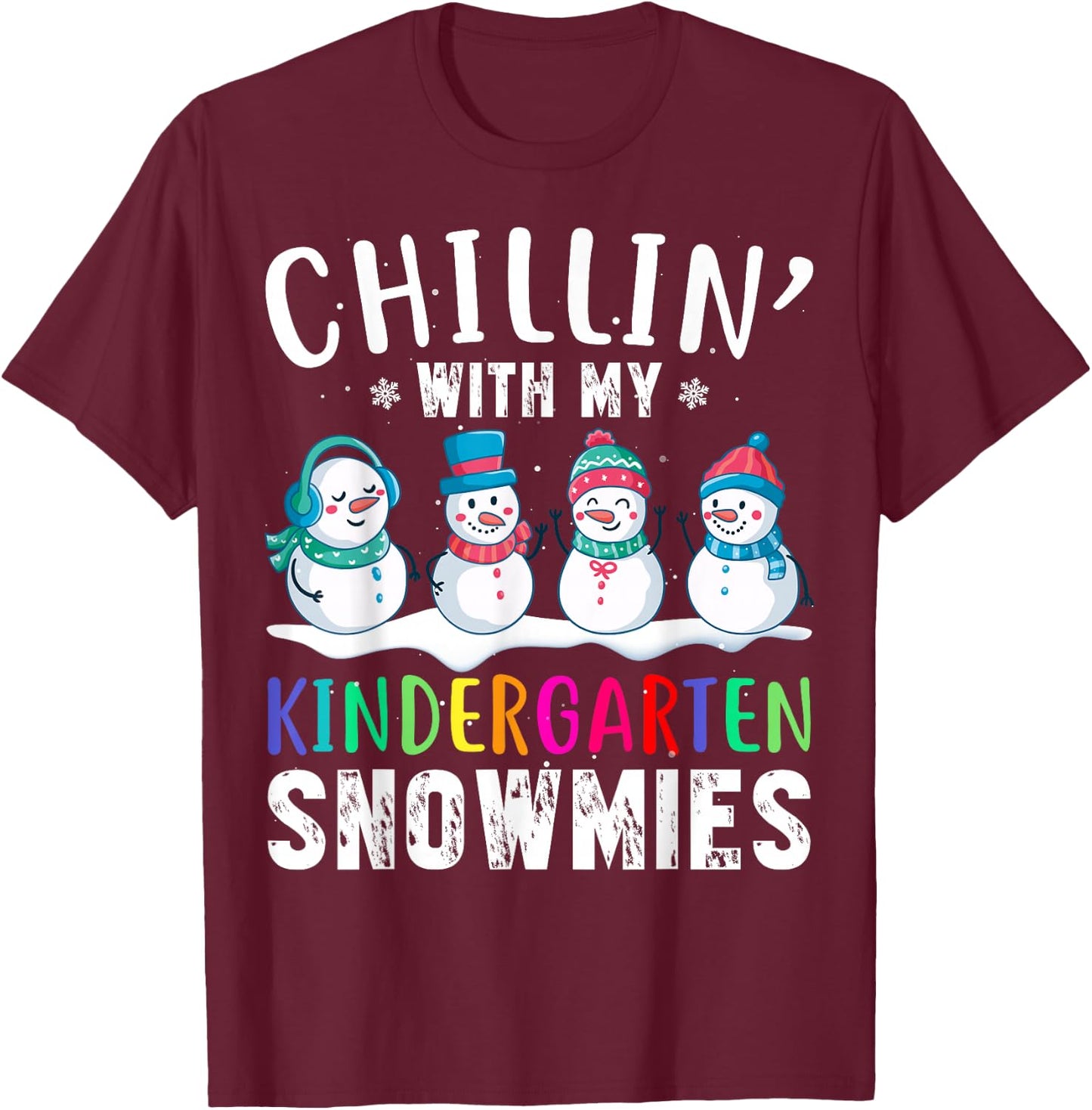 Chillin With My Kindergarten Snowmies Funny Xmas Snowman T-Shirt - T-Shirt | Maroon
