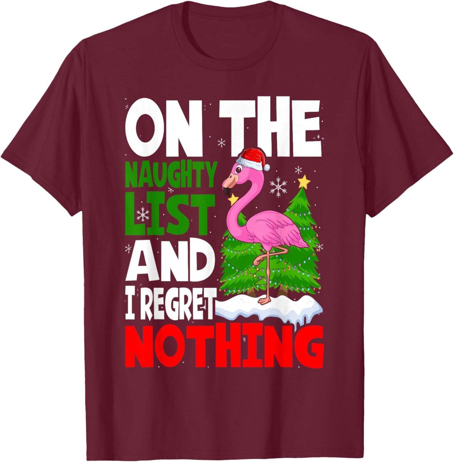 On Naughty List And I Regret Nothing Flamingo Christmas T-Shirt - T-Shirt | Maroon