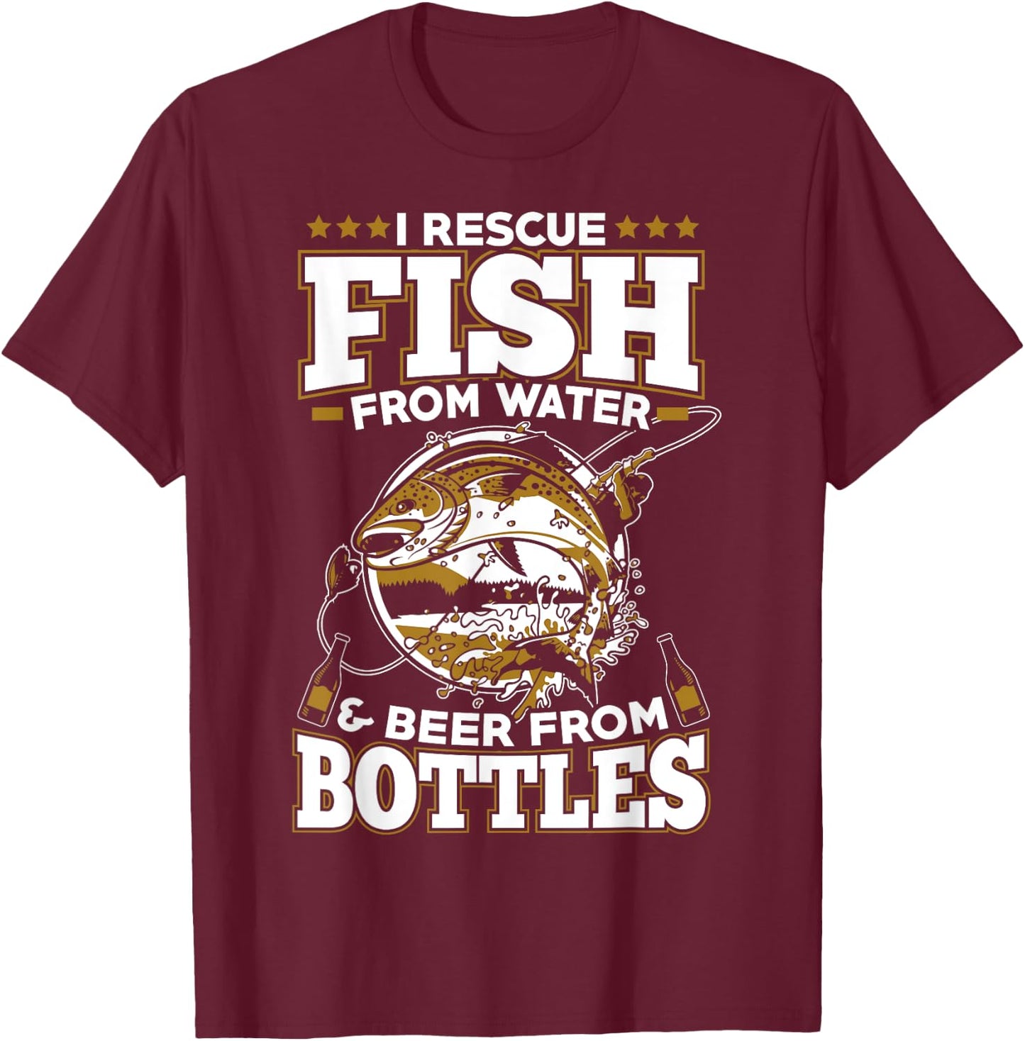 I Rescue Fish From Water and Beer From Bottles T-Shirt - T-Shirt | Maroon