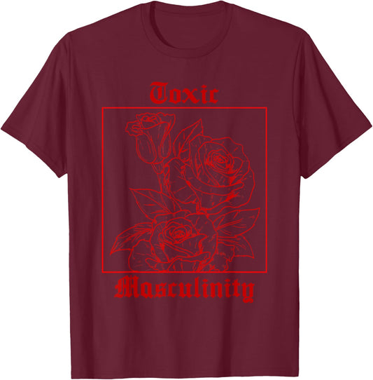 Toxic Masculinity - Cool Roses Illustration - Aesthetic T-Shirt - T-Shirt | Maroon