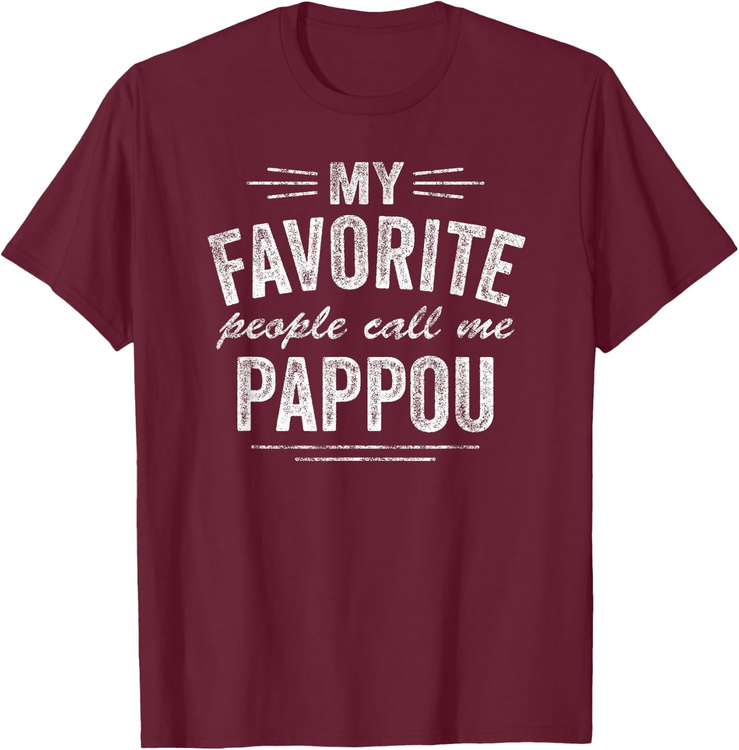 My Favorite People Call Me Pappou T-Shirt - T-Shirt | Maroon