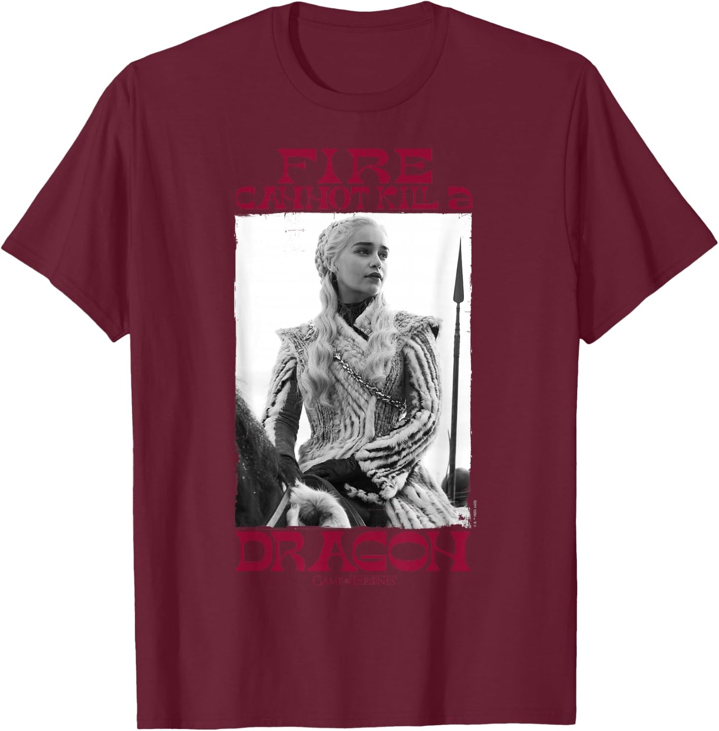 Game Of Thrones Fire Cannot Kill A Dragon Daenerys Targaryen T-Shirt - T-Shirt | Maroon