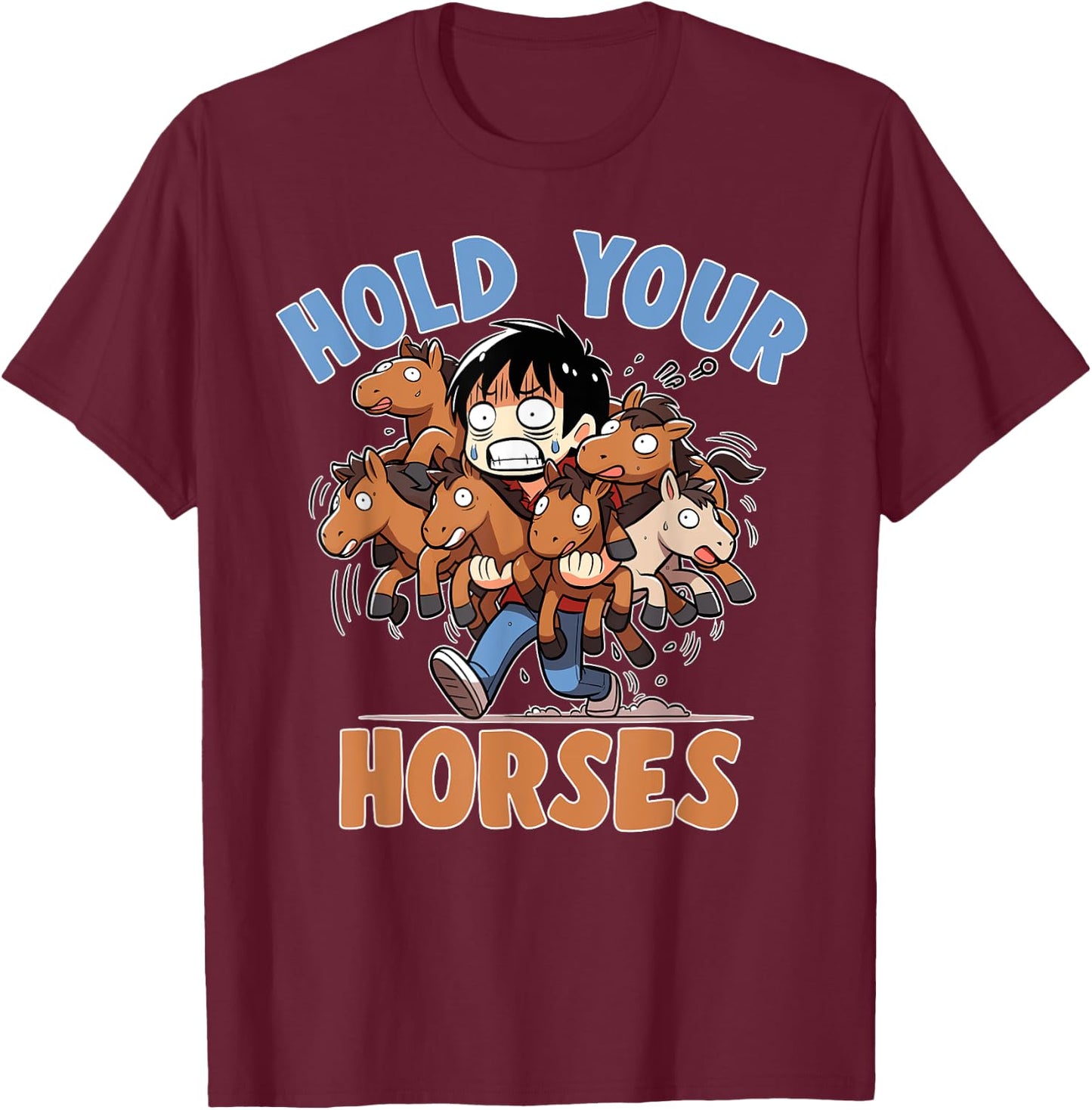 Novelty Hilarious Sayings Meme And Stuff -Adult Humor Black Small Cartoon Idiom Hold Your Horses Phrase Quote Joke Humor T-Shirt - T-Shirt | Maroon