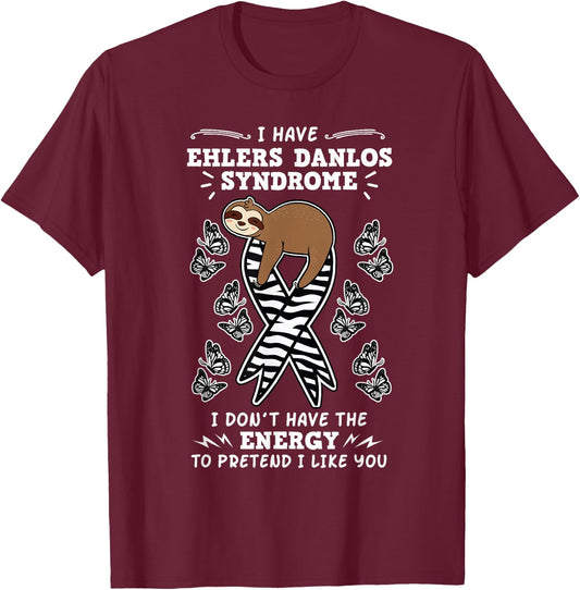 I Don't Have The Energy To Pretend I Like You Ehlers Danlos T-Shirt - T-Shirt | Maroon