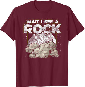 Funny Rock Collector Gift Wait I See A Rock Geology T-Shirt - T-Shirt | Maroon