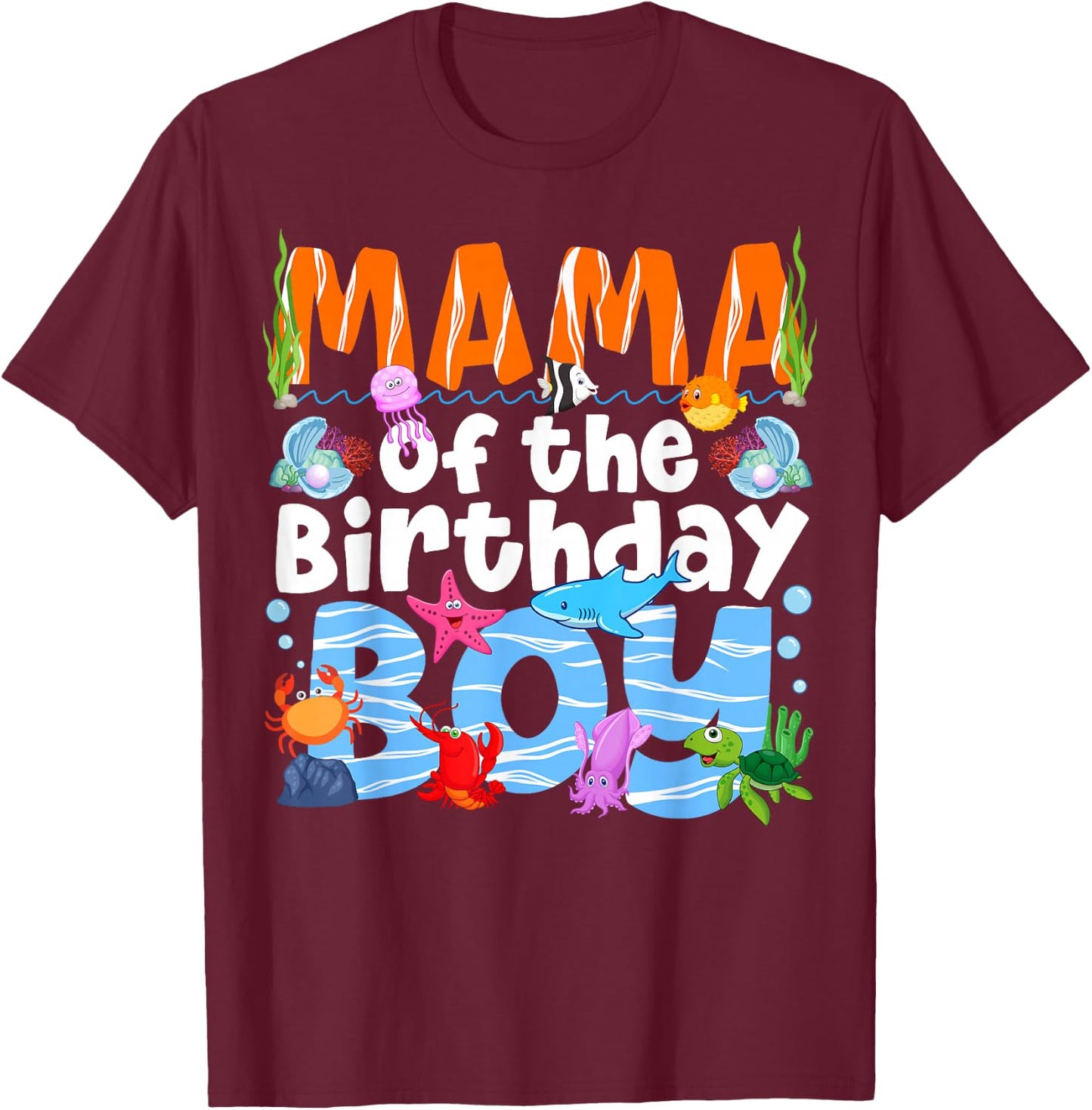 Mama Under Sea Birthday Party Boys Ocean Sea Animals Themed T-Shirt - T-Shirt | Maroon