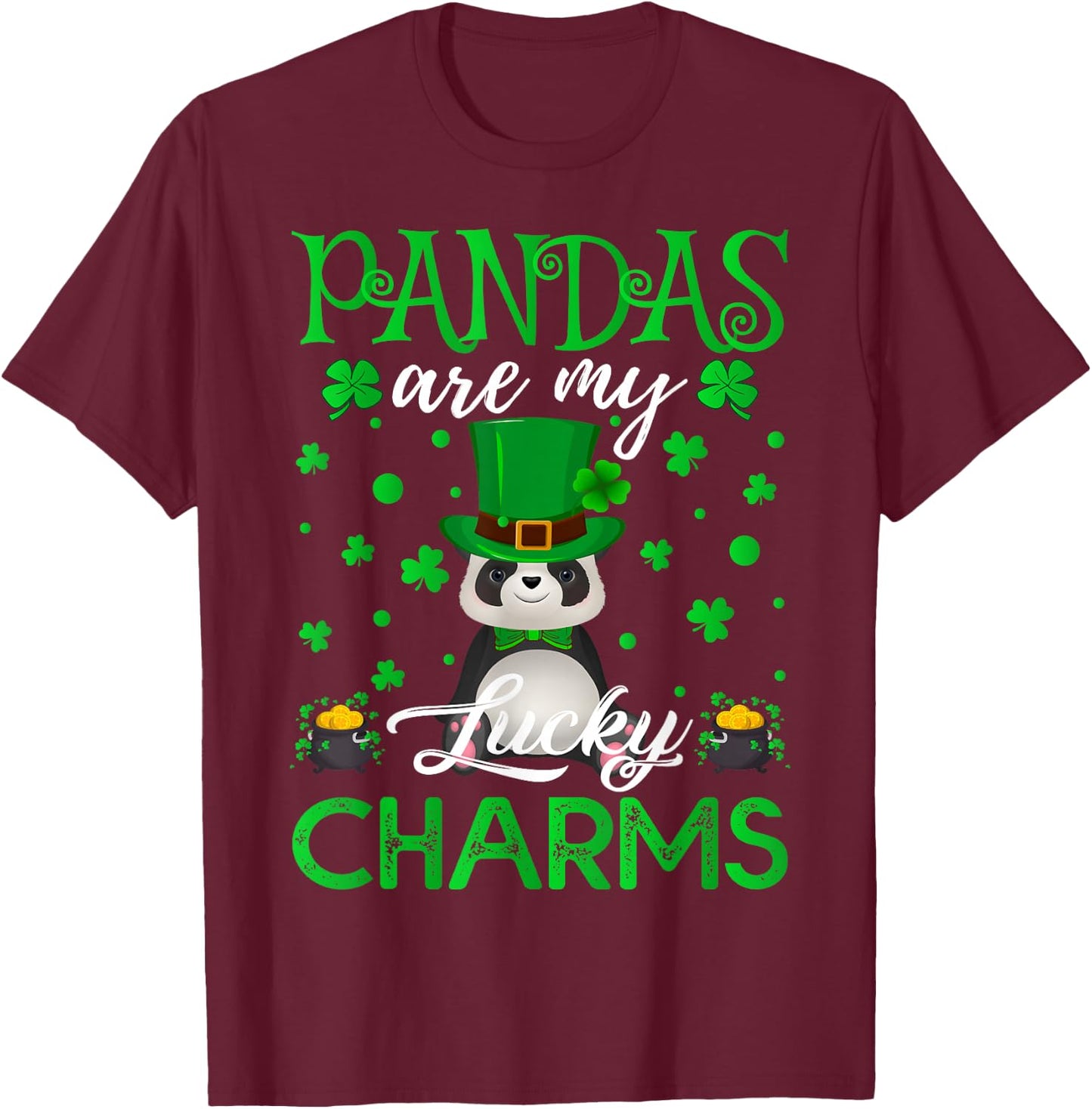 Pandas Are My Lucky Charms Panda St. Patrick's Day T-Shirt - T-Shirt | Maroon