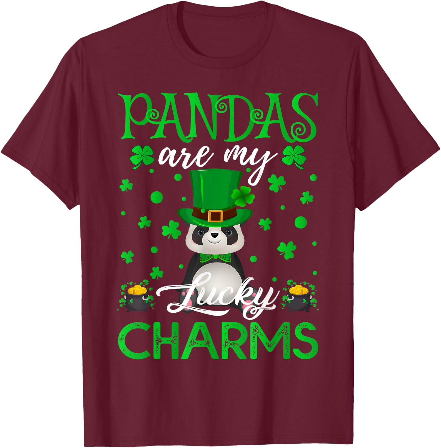 Pandas Are My Lucky Charms Panda St. Patrick's Day T-Shirt - T-Shirt | Maroon