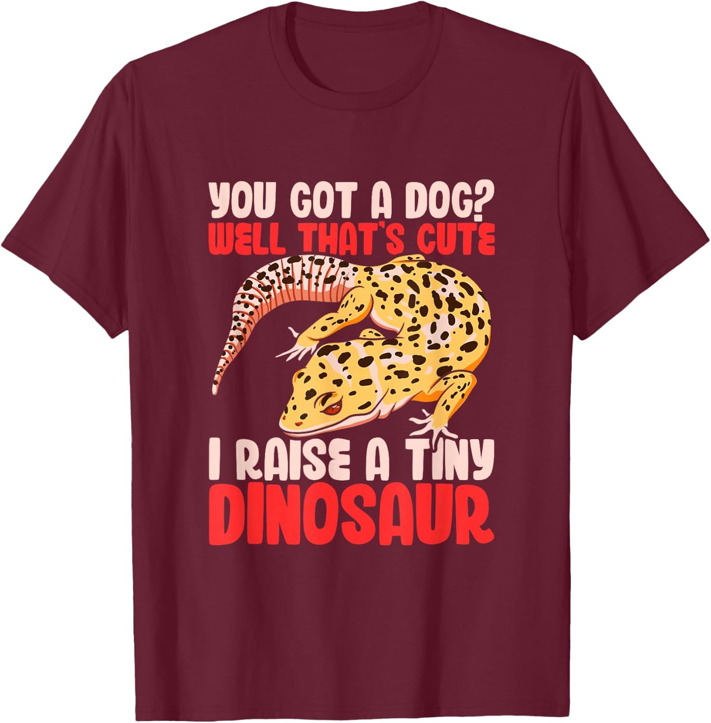 Leopard Gecko Reptile Lizard Funny I Raise A Tiny Dinosaur T-Shirt - T-Shirt | Maroon