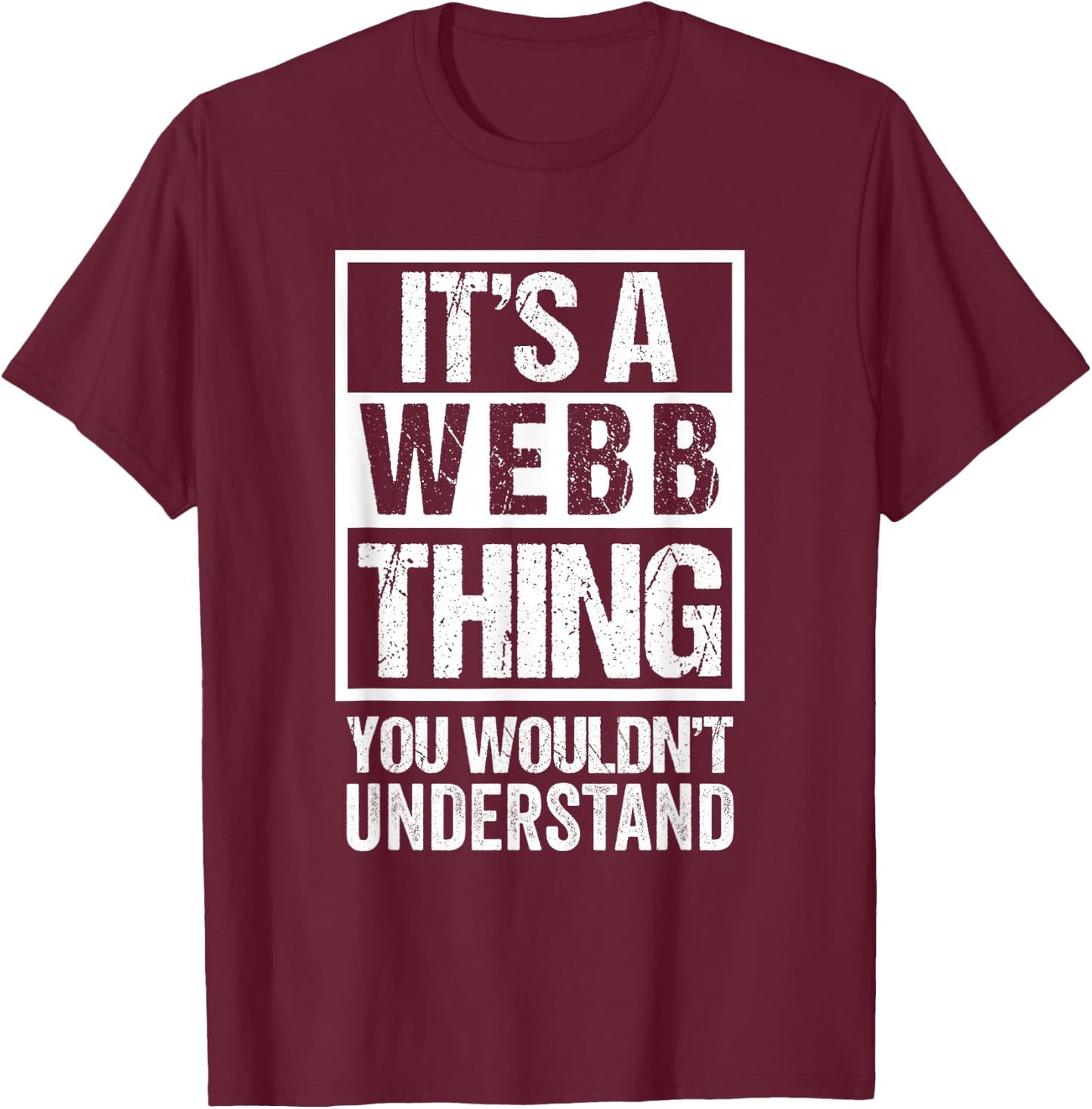 It's A Webb Thing You Wouldn't Understand T-Shirt - T-Shirt | Maroon